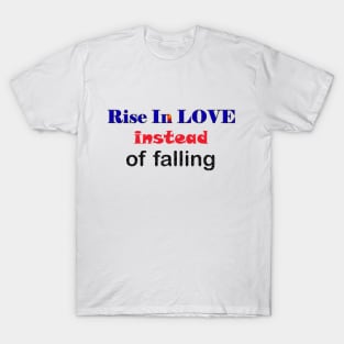 Rise in love T-Shirt